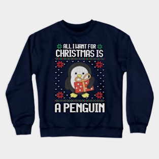 All I Want For Christmas Is A Penguin Crewneck Sweatshirt